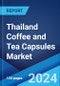 Thailand Coffee and Tea Capsules Market: Industry Trends, Share, Size, Growth, Opportunity and Forecast 2024-2032 - Product Image
