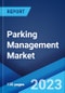 Parking Management Market: Global Industry Trends, Share, Size, Growth, Opportunity and Forecast 2023-2028 - Product Thumbnail Image