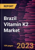Brazil Vitamin K2 Market Forecast to 2028 - Country Analysis by Product, Dosage Forms, Source, and Application- Product Image
