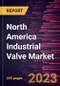 North America Industrial Valve Market Forecast to 2028 - COVID-19 Impact and Regional Analysis by Material Type, Valve Type, and Industry - Product Image