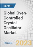 Global Oven-Controlled Crystal Oscillator (OCXO) Market by Type, Mounting Scheme (Surface Mount, Through-hole), Application (Consumer Electronics, Telecom & Networking, military & aerospace, Industrial, Automotive, Medical) and Region - Forecast to 2028- Product Image
