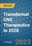 Transdermal CNS Therapeutics to 2028- Product Image