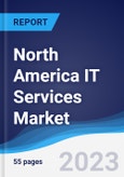 North America IT Services Market Summary, Competitive Analysis and Forecast to 2027- Product Image