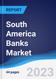 South America Banks Market Summary, Competitive Analysis and Forecast to 2027- Product Image