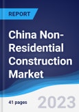 China Non-Residential Construction Market Summary, Competitive Analysis and Forecast to 2027- Product Image