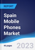 Spain Mobile Phones Market Summary, Competitive Analysis and Forecast to 2027- Product Image