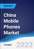 China Mobile Phones Market Summary, Competitive Analysis and Forecast to 2027- Product Image
