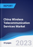 China Wireless Telecommunication Services Market Summary, Competitive Analysis and Forecast to 2027- Product Image