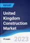 United Kingdom (UK) Construction Market Summary, Competitive Analysis and Forecast to 2027 - Product Image