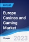 Europe Casinos and Gaming Market Summary, Competitive Analysis and Forecast to 2027 - Product Image