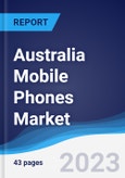 Australia Mobile Phones Market Summary, Competitive Analysis and Forecast to 2027- Product Image