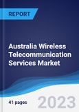 Australia Wireless Telecommunication Services Market Summary, Competitive Analysis and Forecast to 2027- Product Image