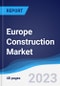 Europe Construction Market Summary, Competitive Analysis and Forecast to 2027 - Product Image