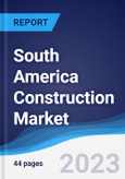 South America Construction Market Summary, Competitive Analysis and Forecast to 2027- Product Image