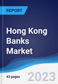 Hong Kong Banks Market Summary, Competitive Analysis and Forecast to 2027- Product Image