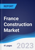 France Construction Market Summary, Competitive Analysis and Forecast to 2027- Product Image