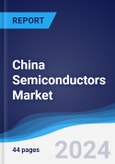 China Semiconductors Market Summary, Competitive Analysis and Forecast to 2028- Product Image
