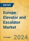 Europe Elevator and Escalator Market - Size & Growth Forecast 2024-2029 - Product Image