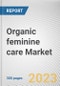 Organic feminine care Market By Product Type, By Nature, By Age Group, By Distribution Channel: Global Opportunity Analysis and Industry Forecast, 2021-2031 - Product Thumbnail Image