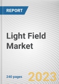 Light Field Market By Technology (Hardware, Software), By Industry Vertical (Media and Entertainment, Healthcare, Architecture and Real Estate, Industrial, Others): Global Opportunity Analysis and Industry Forecast, 2022-2031- Product Image