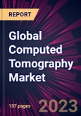 Global Computed Tomography Market 2023-2027- Product Image