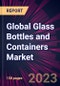 Global Glass Bottles and Containers Market 2023-2027 - Product Thumbnail Image