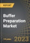 Buffer Preparation Market: Focus on Buffer Manufacturing Systems and Service Providers - Distribution by Scale of Operation (Preclinical / Clinical and Commercial) and Key Geographical Regions: Industry Trends and Global Forecasts, 2023-2035 - Product Image