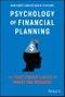 Psychology of Financial Planning. The Practitioner's Guide to Money and Behavior. Edition No. 1 - Product Thumbnail Image