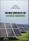 Polymer Composites for Electrical Engineering. Edition No. 1. IEEE Press - Product Image