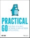 Practical Go. Building Scalable Network and Non-Network Applications. Edition No. 1 - Product Image