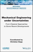 Mechanical Engineering in Uncertainties From Classical Approaches to Some Recent Developments. Edition No. 1- Product Image