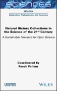 Natural History Collections in the Science of the 21st Century. A Sustainable Resource for Open Science. Edition No. 1- Product Image