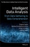 Intelligent Data Analysis. From Data Gathering to Data Comprehension. Edition No. 1. The Wiley Series in Intelligent Signal and Data Processing - Product Thumbnail Image