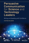 Persuasive Communication for Science and Technology Leaders. Writing and Speaking with Confidence. Edition No. 1. IEEE Press Series on Technology Management, Innovation, and Leadership- Product Image