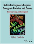Molecules Engineered Against Oncogenic Proteins and Cancer. Discovery, Design, and Development. Edition No. 1- Product Image