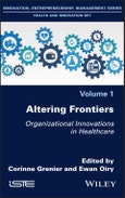 Altering Frontiers. Organizational Innovations in Healthcare. Edition No. 1- Product Image