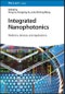 Integrated Nanophotonics. Platforms, Devices, and Applications. Edition No. 1 - Product Thumbnail Image
