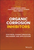 Organic Corrosion Inhibitors. Synthesis, Characterization, Mechanism, and Applications. Edition No. 1- Product Image