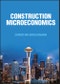 Construction Microeconomics. Edition No. 1 - Product Thumbnail Image