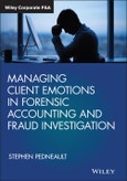 Managing Client Emotions in Forensic Accounting and Fraud Investigation. Edition No. 1. Wiley Corporate F&A- Product Image