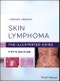 Skin Lymphoma. The Illustrated Guide. Edition No. 5 - Product Thumbnail Image