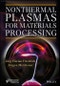 Nonthermal Plasmas for Materials Processing. Edition No. 1 - Product Thumbnail Image