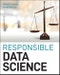 Responsible Data Science. Edition No. 1 - Product Thumbnail Image