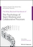The Wiley Blackwell Handbook of the Psychology of Team Working and Collaborative Processes. Edition No. 1. Wiley-Blackwell Handbooks in Organizational Psychology- Product Image