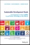 Sustainable Development Goals. Harnessing Business to Achieve the SDGs through Finance, Technology and Law Reform. Edition No. 1 - Product Image