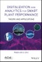 Digitalization and Analytics for Smart Plant Performance. Theory and Applications. Edition No. 1 - Product Thumbnail Image