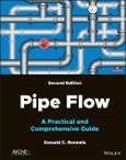 Pipe Flow. A Practical and Comprehensive Guide. Edition No. 2- Product Image