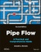 Pipe Flow. A Practical and Comprehensive Guide. Edition No. 2 - Product Image
