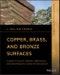 Copper, Brass, and Bronze Surfaces. A Guide to Alloys, Finishes, Fabrication, and Maintenance in Architecture and Art. Edition No. 1. Architectural Metals Series - Product Image