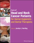 Care of Head and Neck Cancer Patients for Dental Hygienists and Dental Therapists. Edition No. 1- Product Image